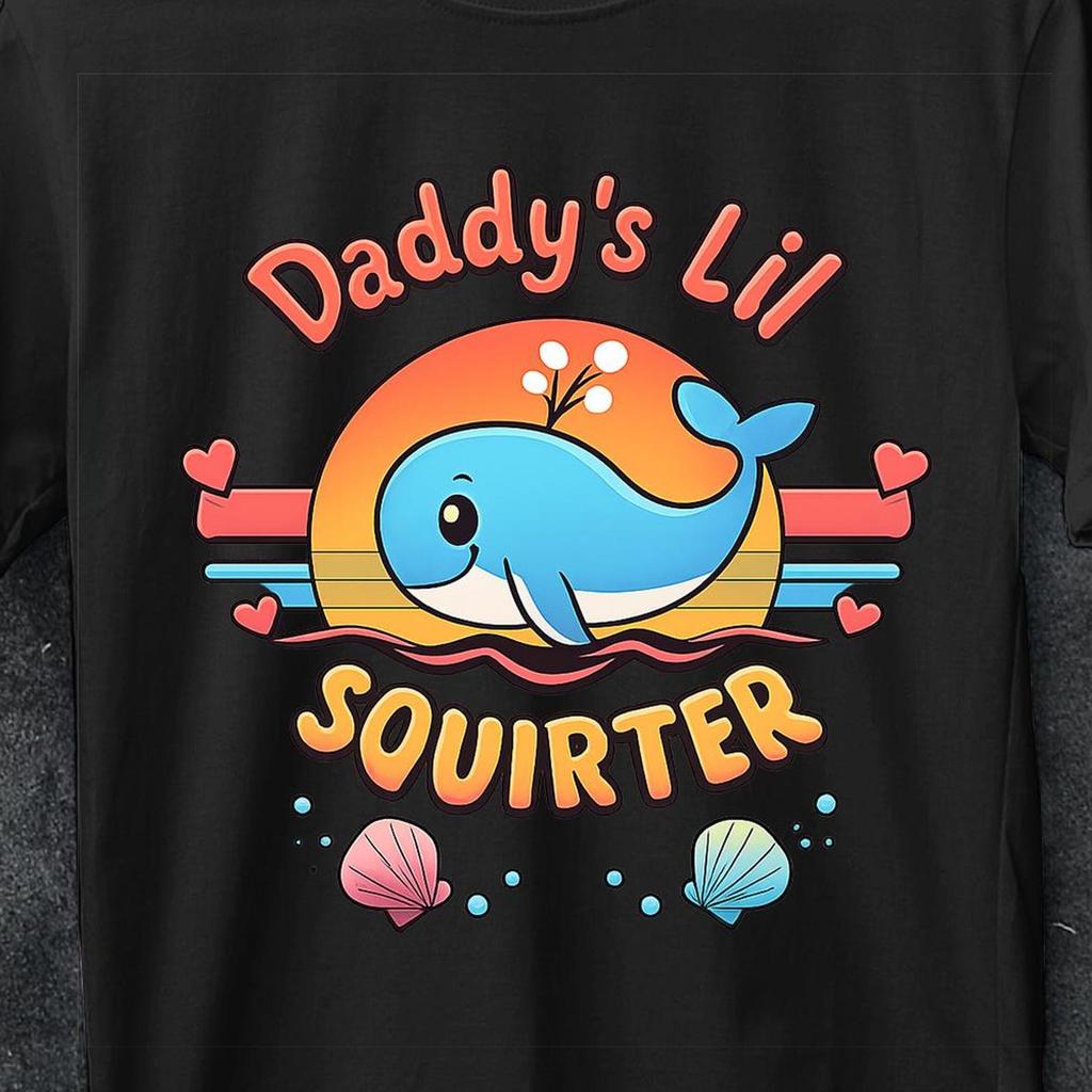 Inappropriate Daddy's Lil Squirter, Embarrassing Dank Meme Women, Women Shirt, Humorous Shirt for Adults, Offensive Meme, Funny Quote Tee