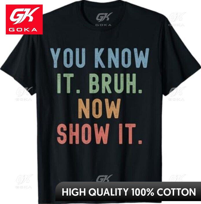 

Vintage You Know It Bruh Now Show It Funny Teacher Test Day Graphic T Shirts Unisexs Clothing Cotton Women Funny Summer Tshrits S