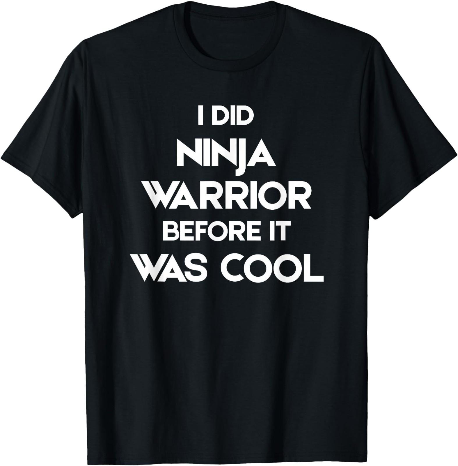 I did Ninja Warrior Before It was Cool T-Shirt XL