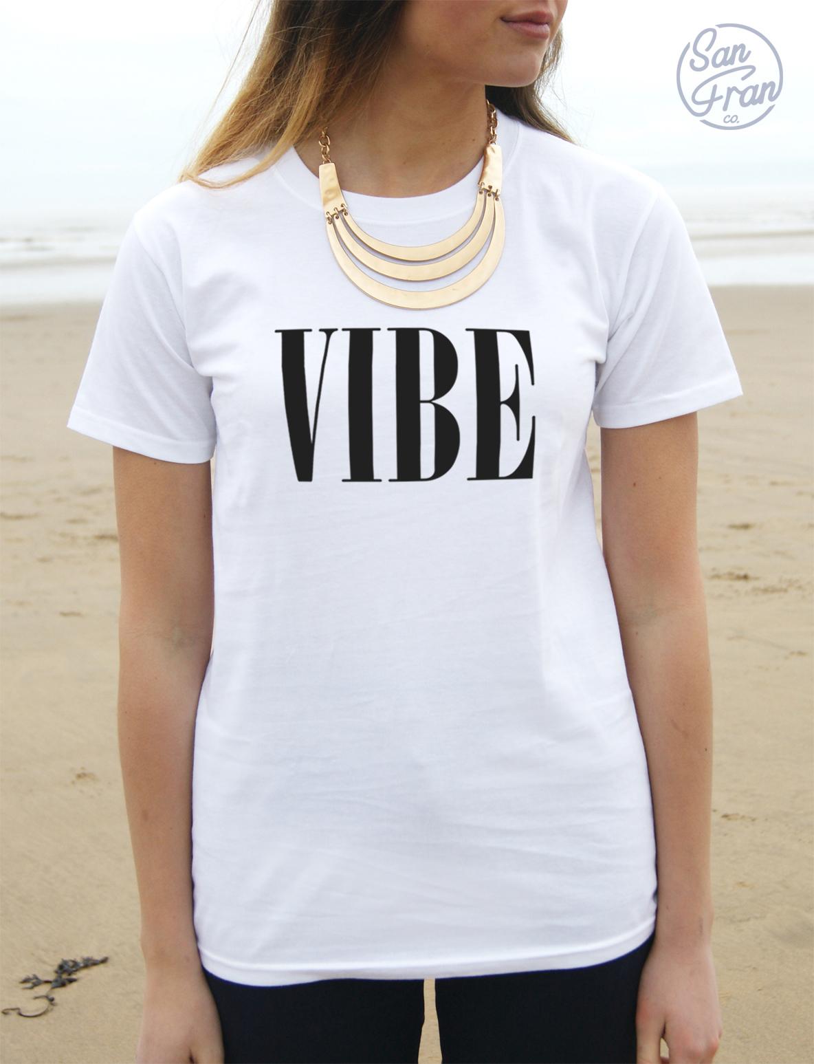 VIBE T-shirt Top Tumblr Fashion Swag Dope Hype Trill Blogger Good Vibes Fresh XXXL