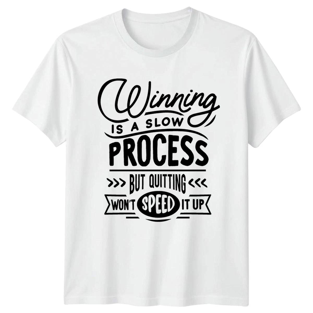 Winning Is A Slow Process T-Shirt Persistence Motivation New Year Gift XXL