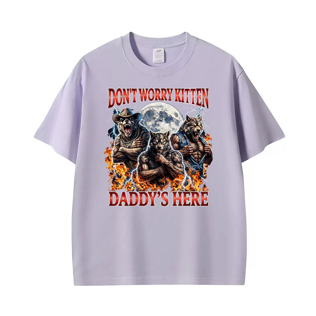 Wolf Dont Worry Kitten Daddys Here Alpha Wolf Funny Meme T Shirt Unisexs Unisex Gothic High Street Tshirts Oneck Cotton Tshirt