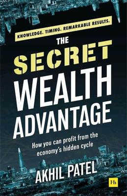 The Secret Wealth Advantage:how You Can Profit from the Economys Hidden Cyc
