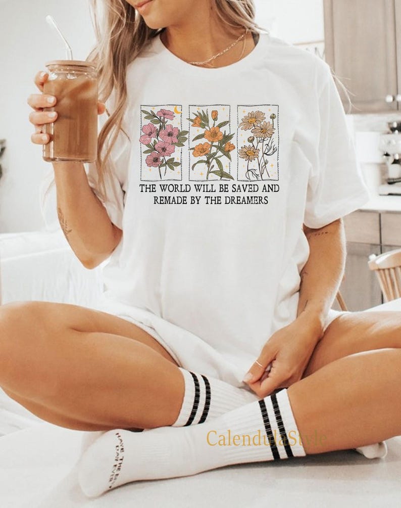 The World Will Be Saved And Remade By The Dreamers Tshirt Throne Of Glass Shirt Sarah J Maas Shirt Quote Shirt Quote