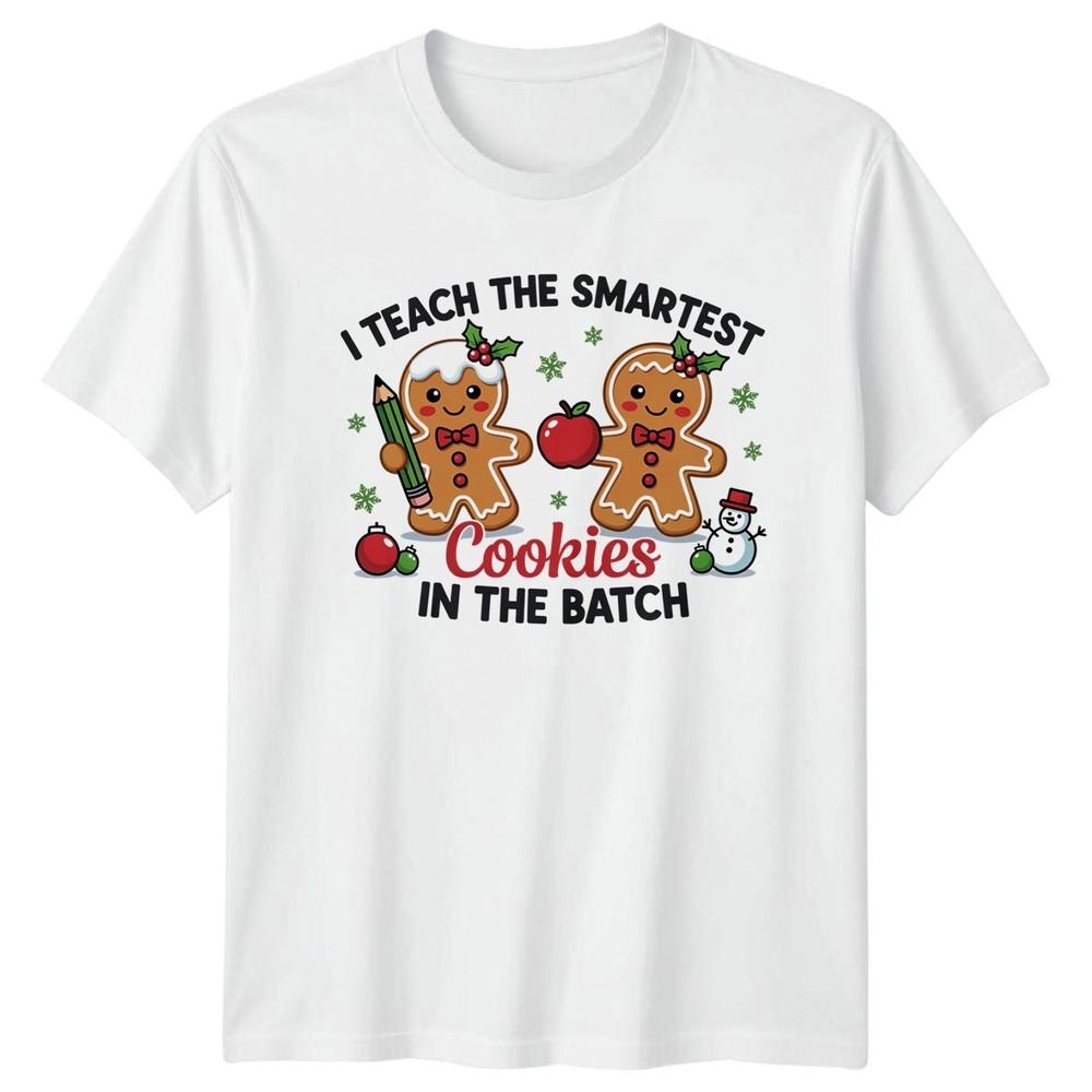 I Teach The Smartest Cookies In The Batch Christmas Teacher Unisexs Unisexs Graphic S