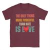 Unisexs The Only Thing More Powerful Than Hate Is Love T Shirts  100 Cotton Clothing Short Sleeve Crewneck Tees Printed TShirts