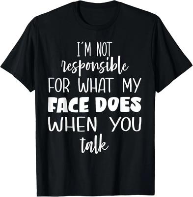 Not Responsible For My Face Sarcastic T-shirt
