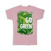 Gift T-Shirt : Go Green Climate Friendly Recycling Nature Protection Ecology