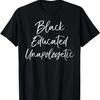 Black Educated Unapologetic Shirt for Women Empowered Tshirt