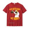 BEES BETTA HAVE MY HONEY For Beekeepers And Honey Fans TShirt T Shirt Retro Fitness Tight Cotton Unisex T Shirts Normal
