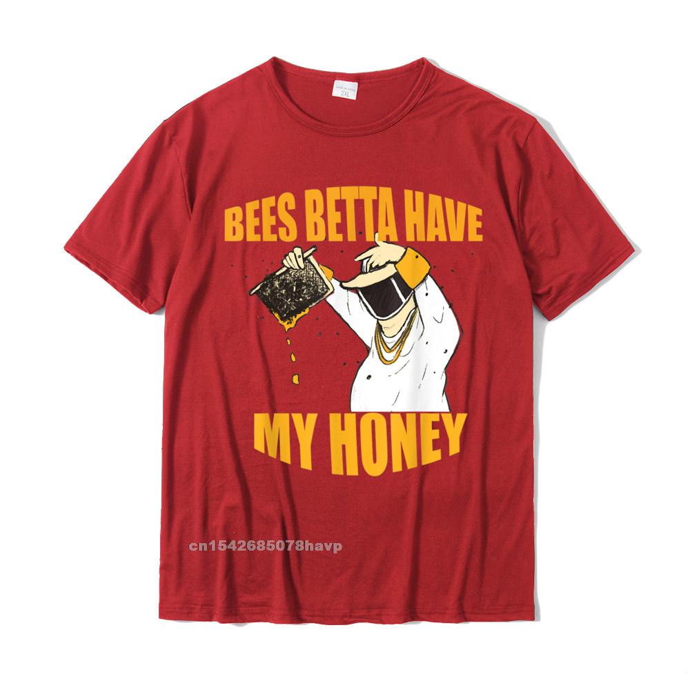 BEES BETTA HAVE MY HONEY For Beekeepers And Honey Fans TShirt T Shirt Retro Fitness Tight Cotton Unisex T Shirts Normal