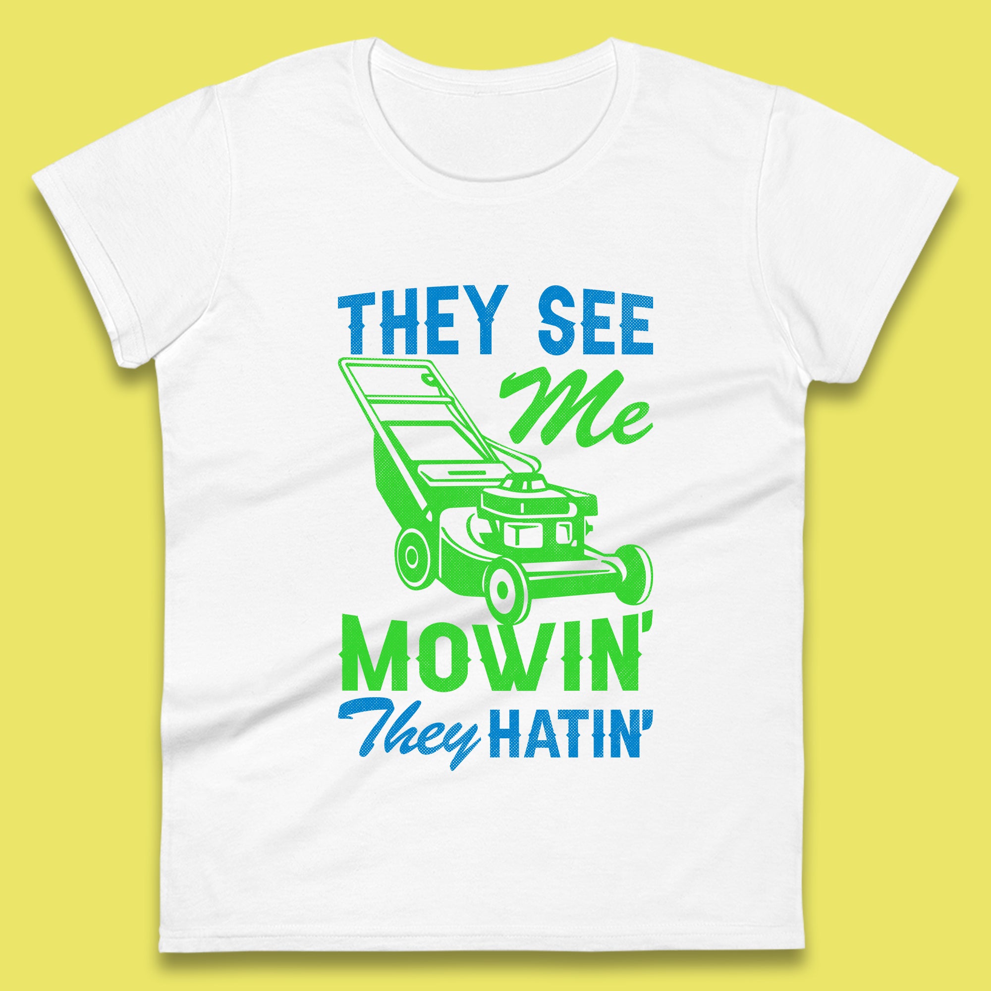 

They See Me Mowin They Hatin Womens T-Shirt Mens Tops Tees Unisex XL