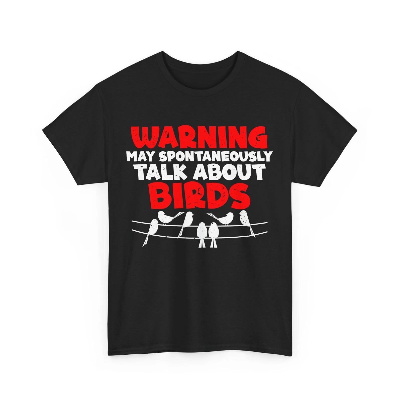 Birdwatching Shirt, Warning May Spontaneously Talk About Birds Birdwatcher Shirt 4XL
