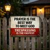 Prayer Is The Best Way To Meet God Sign Christian Religious Metal Plaque Rustic No Trespassing Warning Sign for Fence