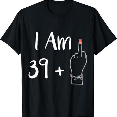 I Am 39 Plus 1 Middle Finger For A 40Th Women 40 Years Old T Shirt