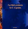 The Fun Math Problems for 5 - 8 Grades Book