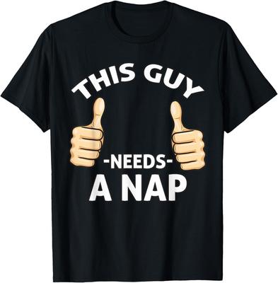 This Guy Needs A Nap Funny Saying T-Shirt Unisex T-Shirt
