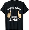 This Guy Needs A Nap Funny Saying T-Shirt Unisex T-Shirt