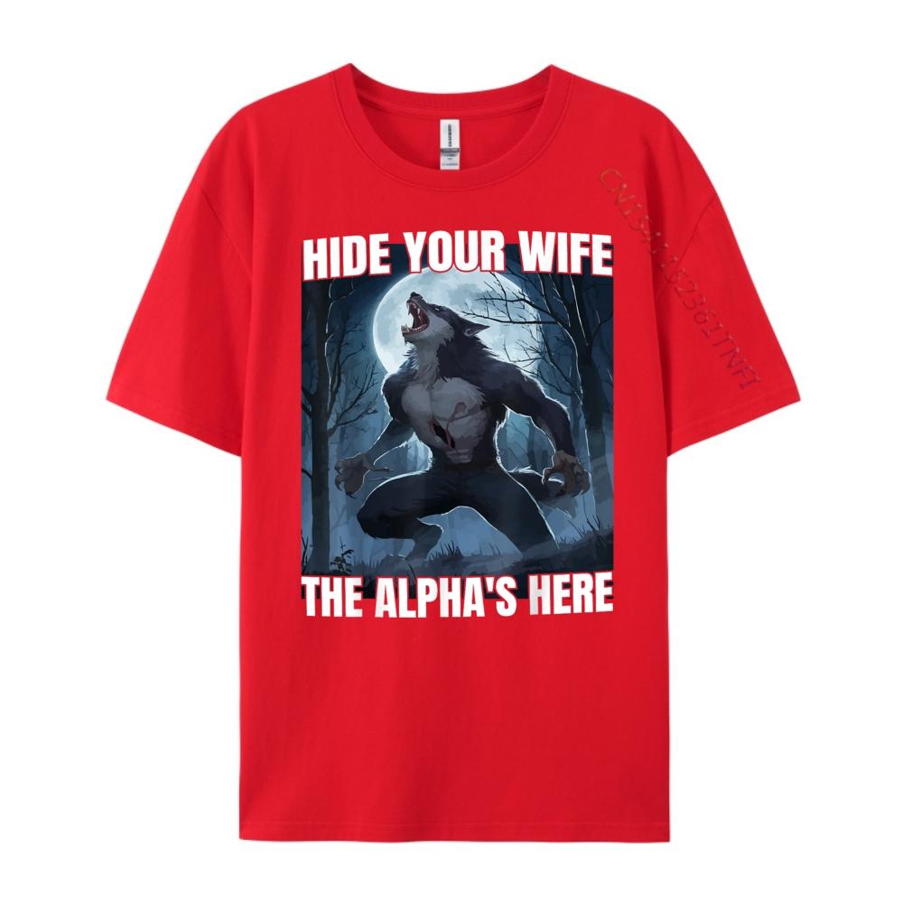 Hide Your Wife The Alpha Is Here Cool Funny Alpha Wolf Meme Cream T Shirt Oversized T Shirt Men Casual S