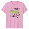 Botany Plants Lately Unisexs TShirt Succulent Gardening Mothers Day Gift For Her