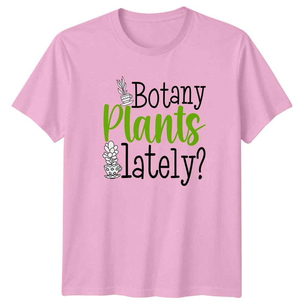 Botany Plants Lately Unisexs TShirt Succulent Gardening Mothers Day Gift For Her