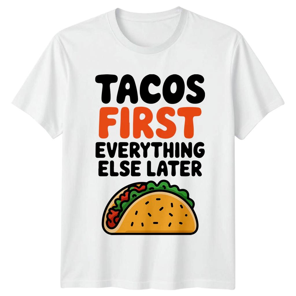 Tacos First Everything Else Later TShirt Tacos Food