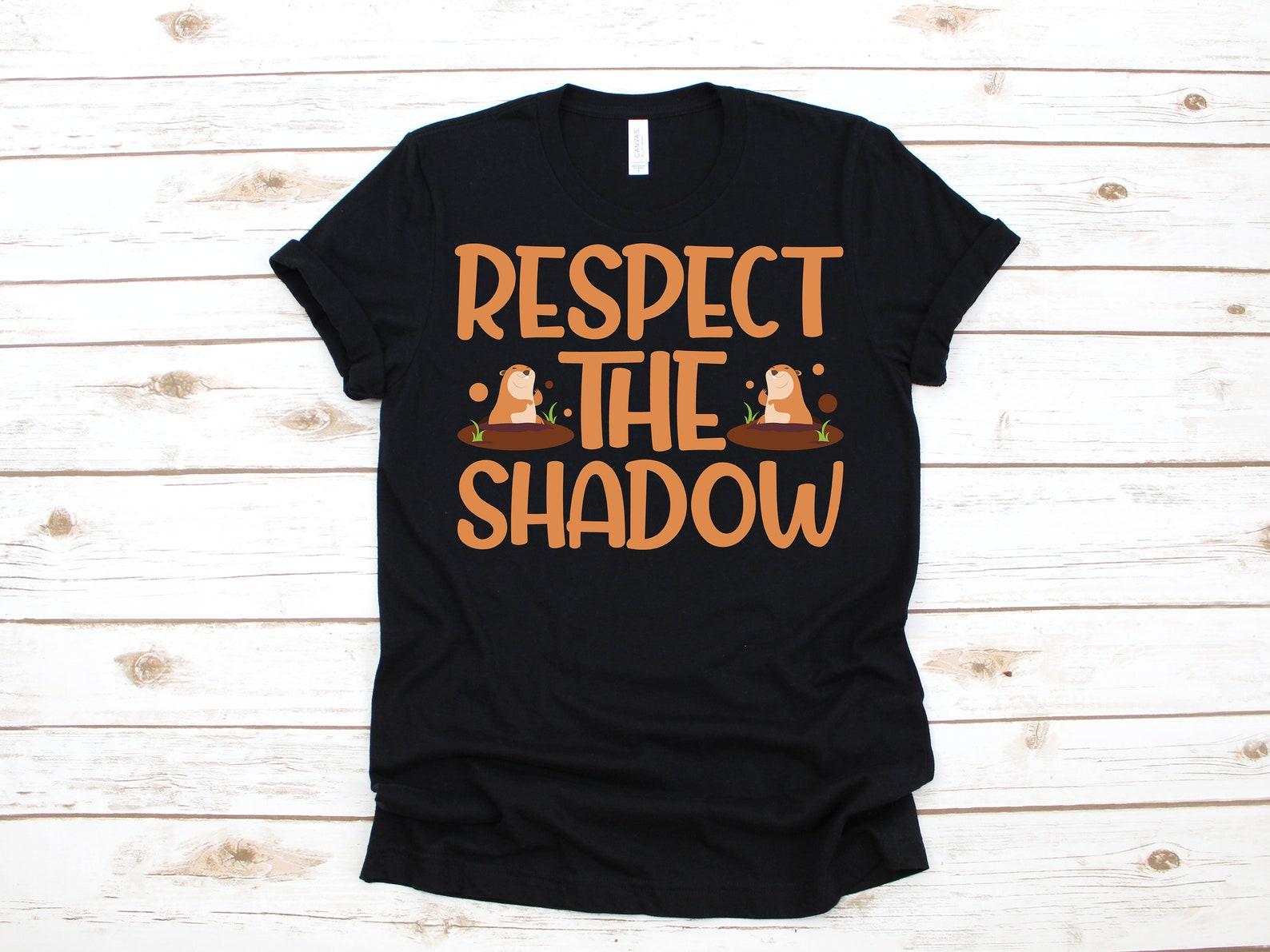 Respect The Shadow Groundhog Day | Funny T-Shirt | Kids T-shirt | T-shirt |T-shirt | Apparel Gift L
