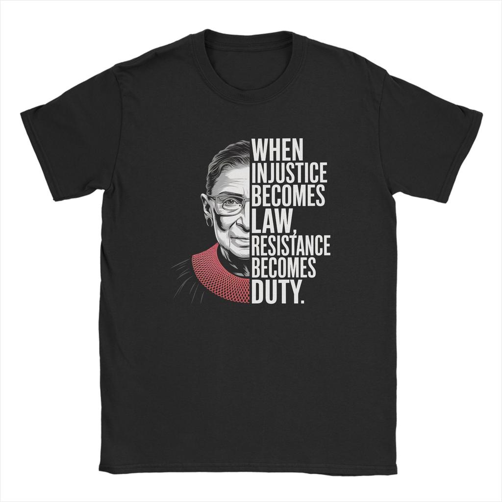 When Injustice Becomes Law Resistance Becomes Duty RBG Quote  Tshirts Mens Cotton Tops Funny  Round Neck Short Sleeve