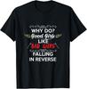 Why Do Good Girls Like Bad Boys Falling In Reverse T-Shirt Mens Womens Tees Top
