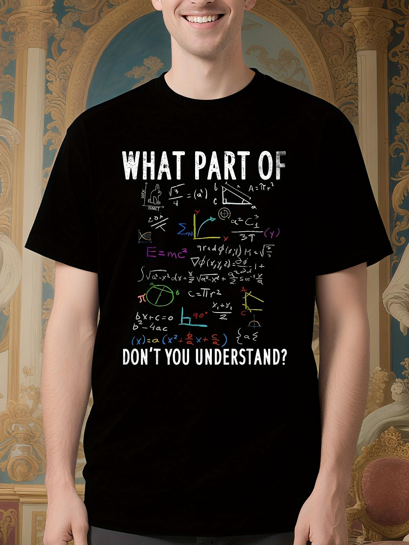 Funny Math Teacher Tshirt - What Part of Don t You Unders... S
