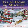 Ill Be Home for Mischief by Jacqueline Frost Hardback Book 9781639109067