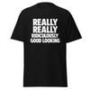 Really Really Ridiculously Good Looking - Zoolander Movie Quote Shirt, Unisex