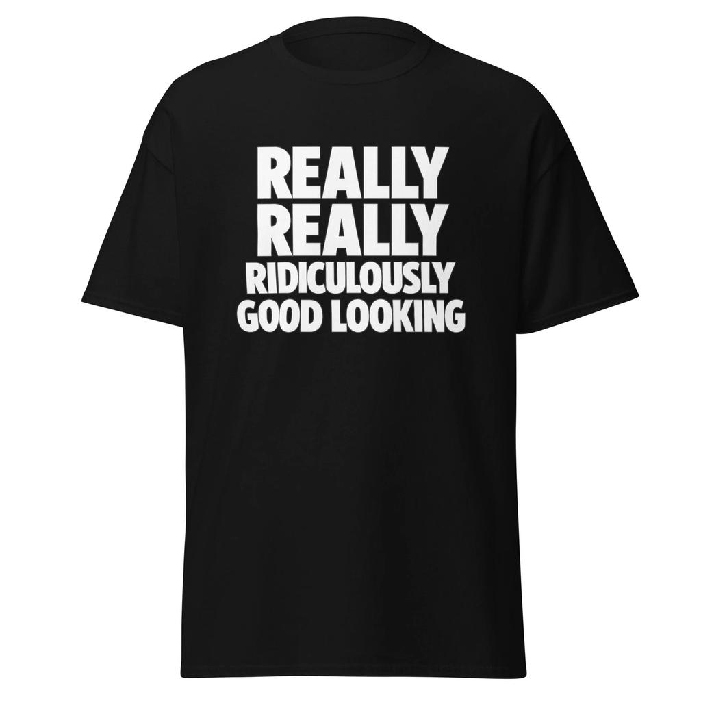 Really Really Ridiculously Good Looking - Zoolander Movie Quote Shirt, Unisex