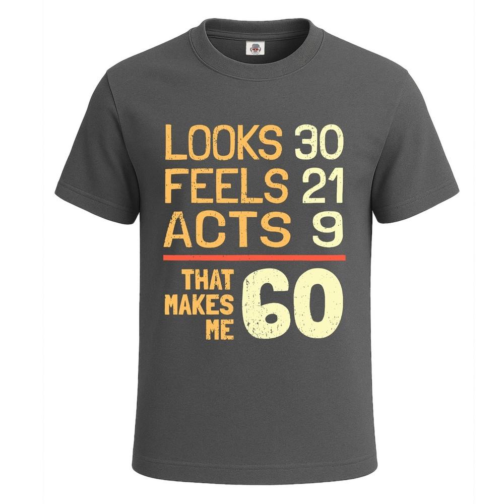 Look 30 Feel 21 Acts 9 60th Funny Joke Novelty Party Mens Tshirt Gift Tee Top