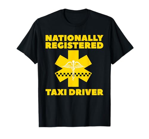 Nationally Registered Taxi Driver Designed for Taxi Drivers T-Shirt