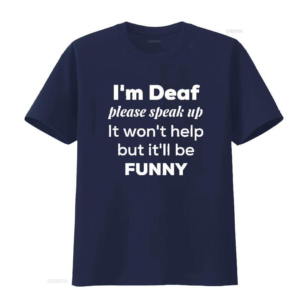 Mens I m Deaf please speak up Funny community Round Neck T Shirt Black vintage Washed designer clothes Unisex Stretched Soft