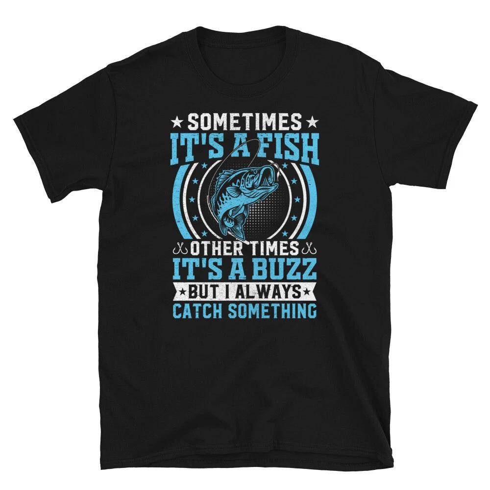Sometimes It’s a Fish Other Times It’s a Buzz Short-Sleeve Unisex T-Shirt S