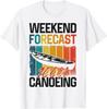 Canoe Canoeing Vintage Retro Weekend Forecast 100_ Canoeing Gift Unisex T-Shirt