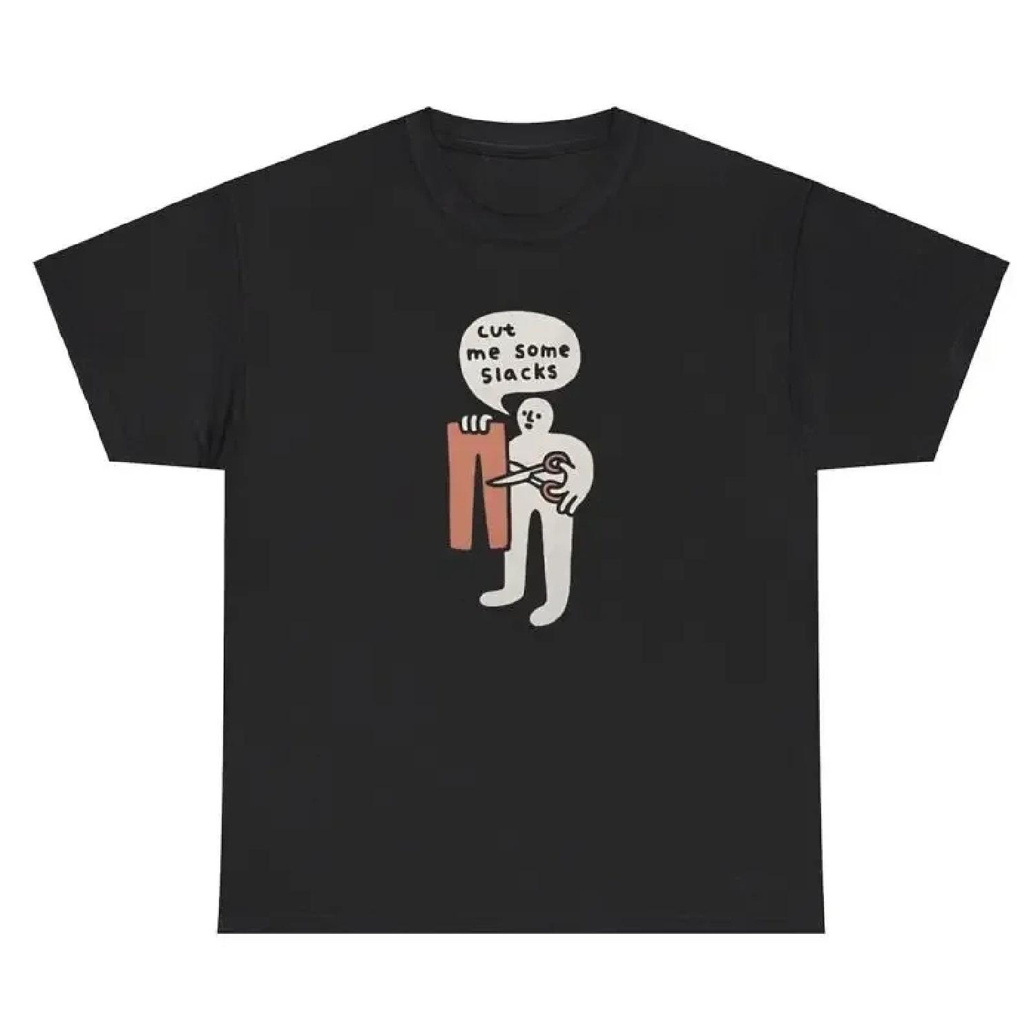 Cut Me Some Slacks T Shirt Funny Silly Jeans Pun Weirdcore Joke Humor Tee XXXXXL разноцветный