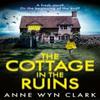 The Cottage In the Ruins by Anne Wyn Clark Paperback Book 9780008763435