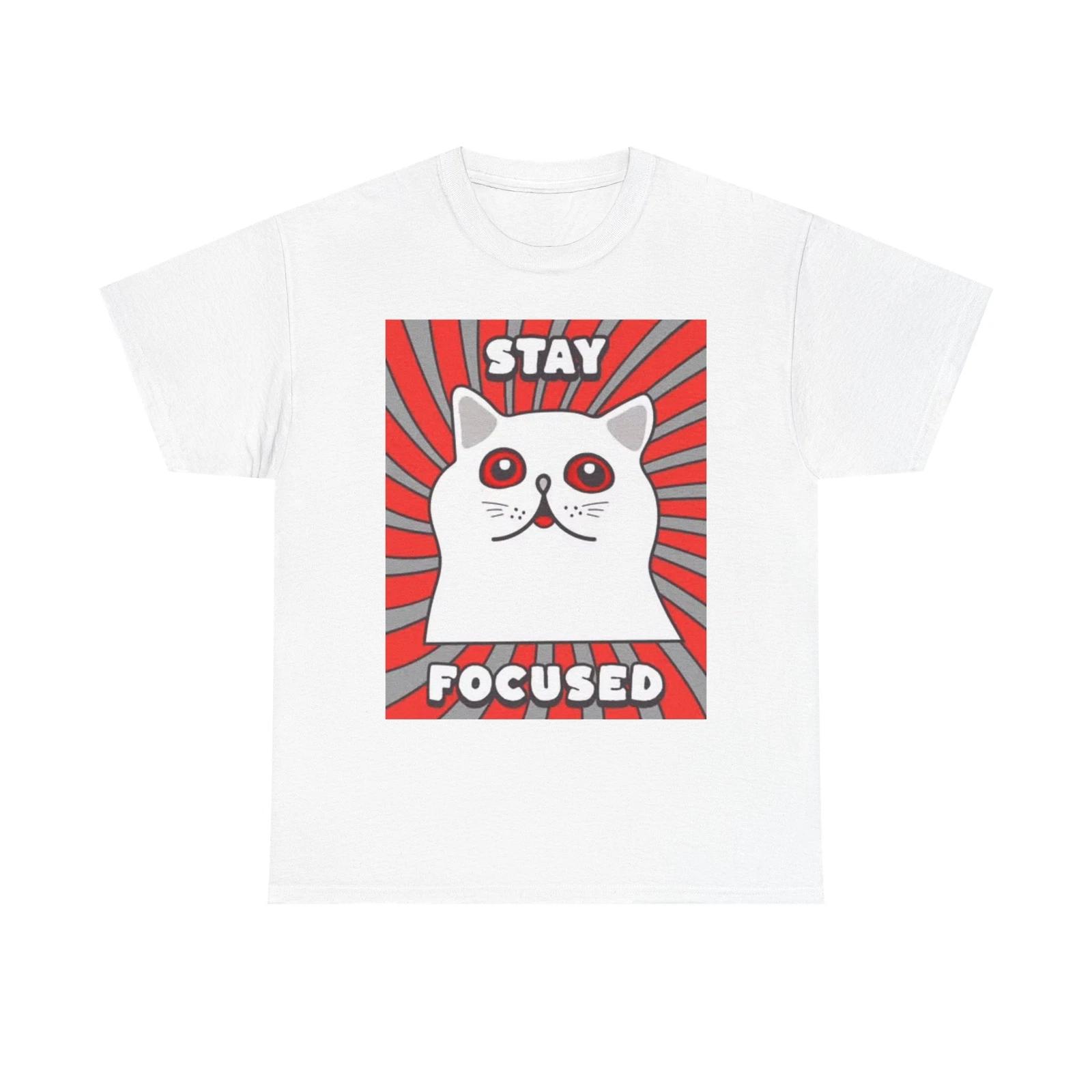 Men s and Women s T-shirts Stay Focused Trippy Cat Graphic Funny Jokes Humor Kitten Unisex Heavy Cotton Tee XS