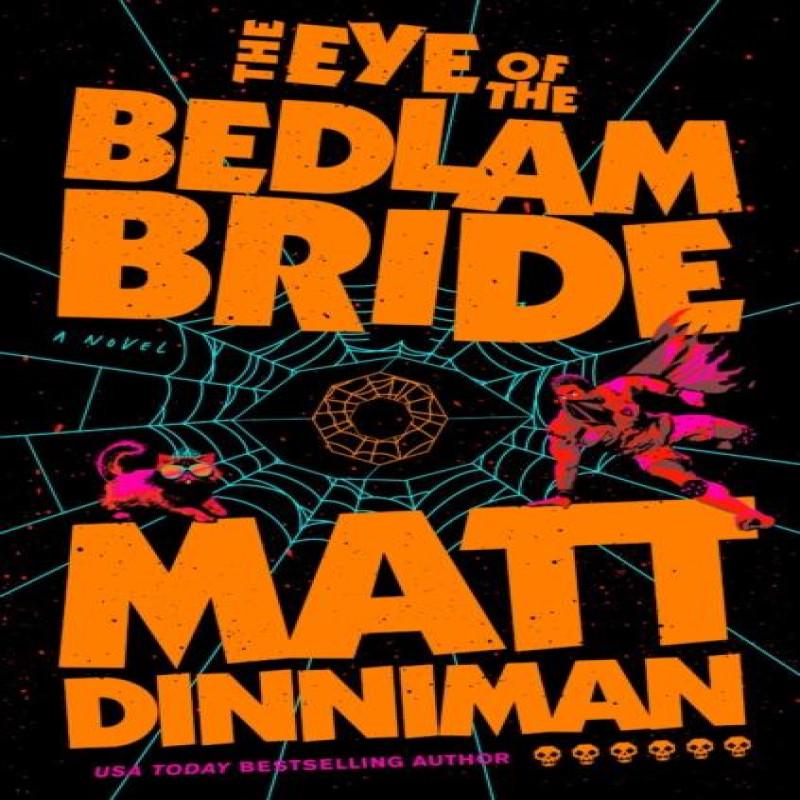 The Eye of the Bedlam Bride by Matt Dinniman Hardback Book 9780593956014