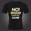 I Cannot Pause My Game Graphic Cotton Casual Crewneck T-Shirt for Men