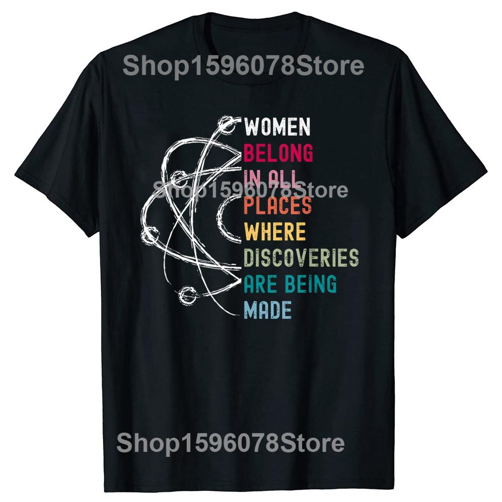 Women Belong in Science Feminist and STEM Girls Empowerment T Shirts Men Streetwear Tee Shirt Short Sleeve Unisex Loose Clothing
