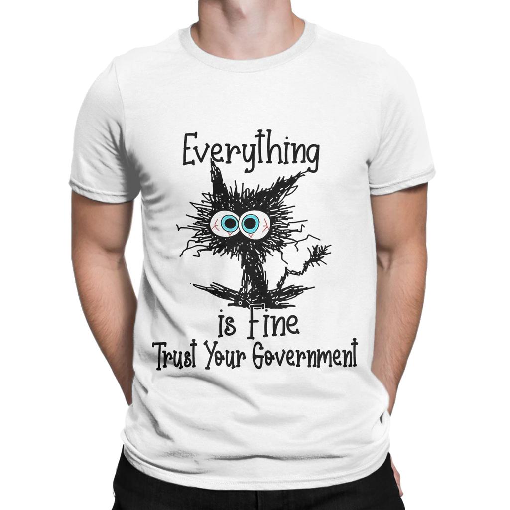 Everything Is Fine Trust Your GovernUnisext Apparel Unisex T Shirts 100 Cotton Tee Graphic Printing Tshirt Clothing