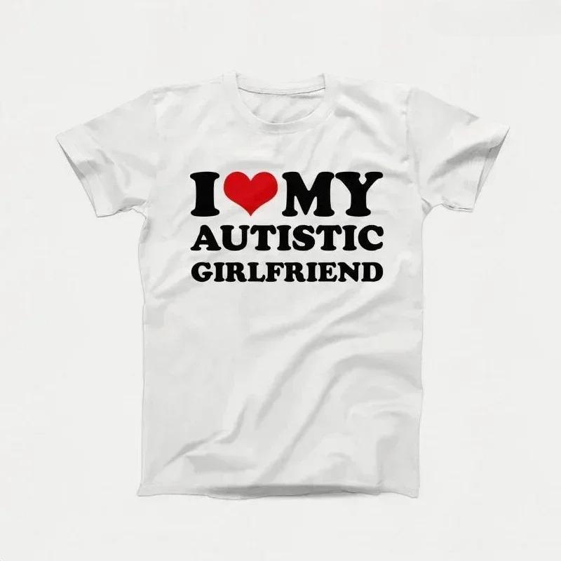 I Love My Autistic Girlfriend Boyfriend T Shirt Matching Couples Tshirt His and Her Love Short Sleeve Tshirt  Streetwear y2k