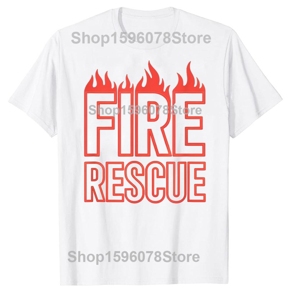Funny Fire Rescue Firefighter Graphic Tshirts Men Womens Fashion Casual Tshirt 100 Cotton Loose Oversized T Shirt Summer