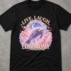 Live Laugh Lobotomy T-Shirt, Offensive T Shirts, Rainbow Gift, Dolphin T Shirt, Very Offensive Shirt, Weird Gifts, Dolphin, Unwearable Shirt