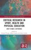 The Critical Research In Sport, Health and Physical Education : How To Make a Difference Book