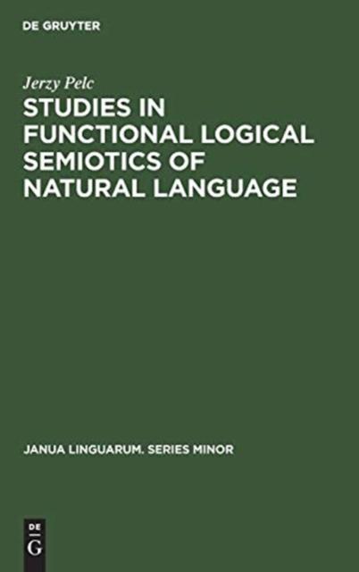The Studies In Functional Logical Semiotics of Natural Language Book